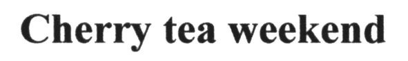 cherry tea weekend