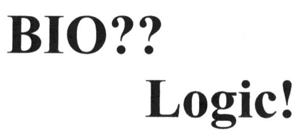 bio?? logic!