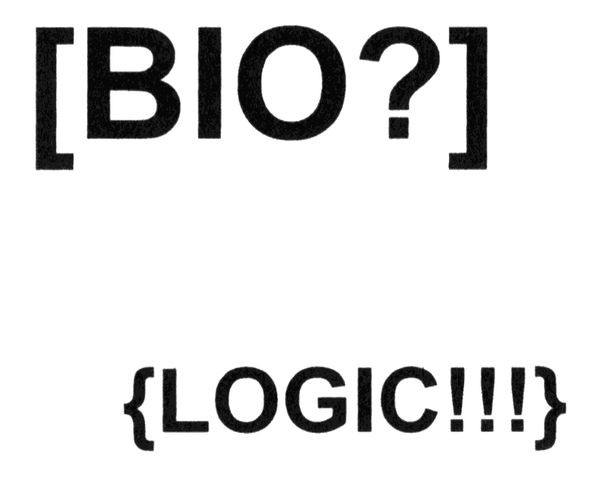 [bio?] {logic!!!}