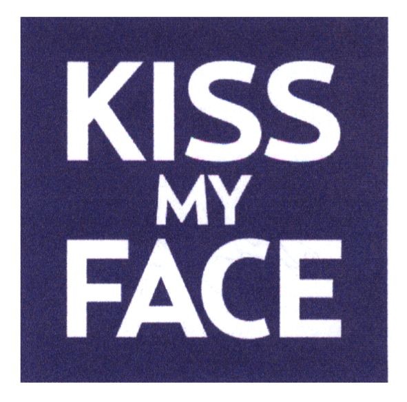 kiss my face