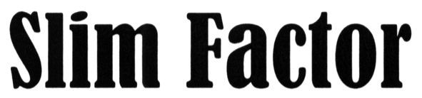 slim factor