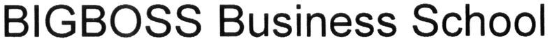 bigboss business school