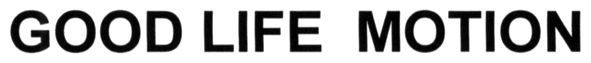 good life motion