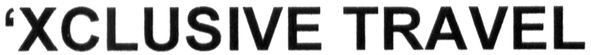 `xclusive travel