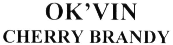 ok`vin cherry brandy