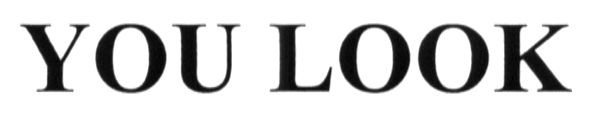 you look