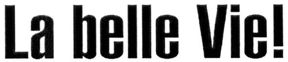 la belle vie!