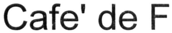 cafe` de f