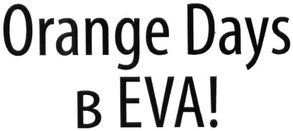 orange days в eva!