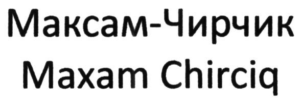 maxam chirciq