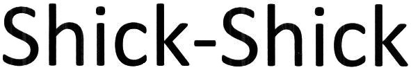 shick-shick