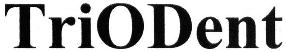 triodent