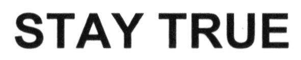 stay true