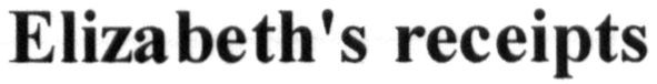 elizabeth`s receipts