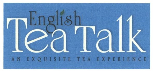 english tea talk an exquisite tea experience