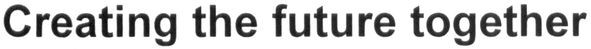 creating the future together