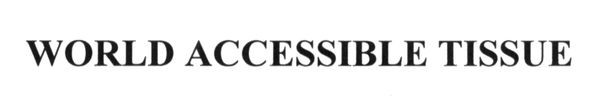 world accessible tissue