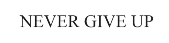 never give up