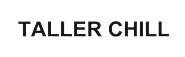 taller chill