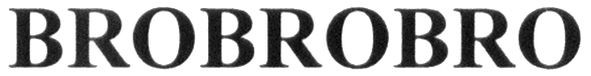 brobrobro