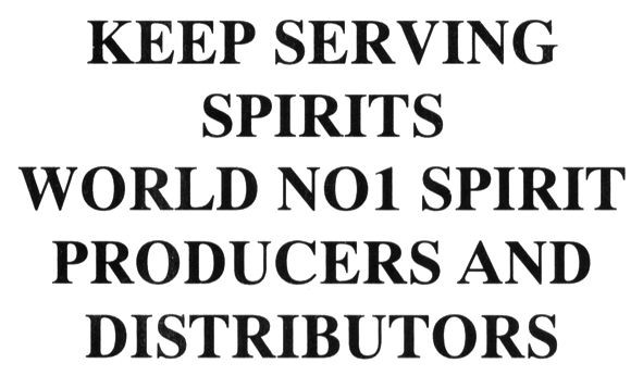 keep serving spirits world no1 spirit producers and distributors