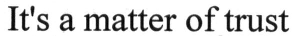 it`s a matter of trust