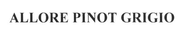 allore pinot grigio