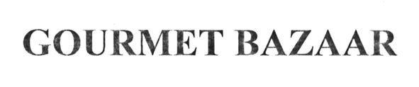 gourmet bazaar