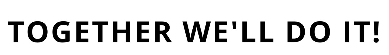 together we`ll do it!