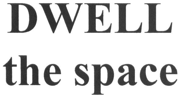 dwell the space