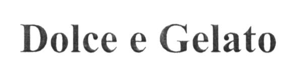 dolce e gelato