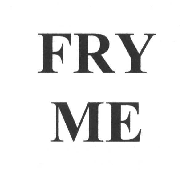 fry me