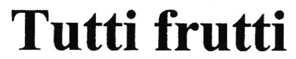 tutti frutti