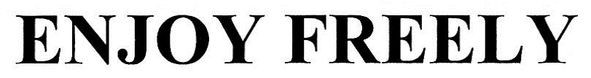 enjoy freely