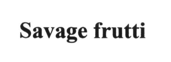 savage frutti