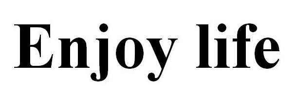 enjoy life