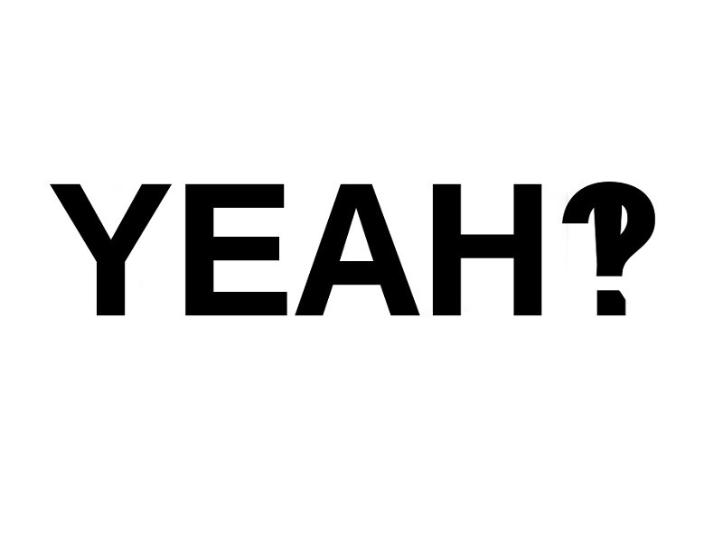 yeah!?