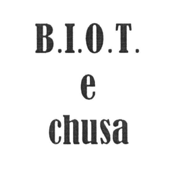 b.i.o.t. e chusa