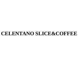celentano slice&coffee