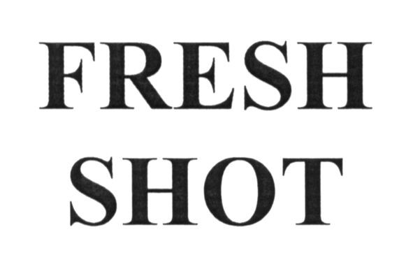 fresh shot