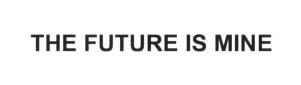 the future is mine