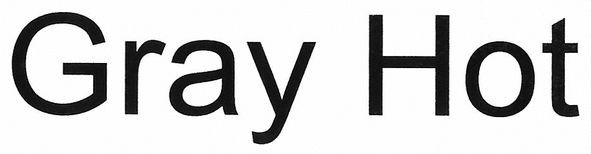 gray hot