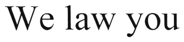 we law you