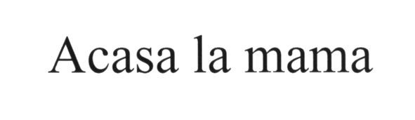 acasa la mama