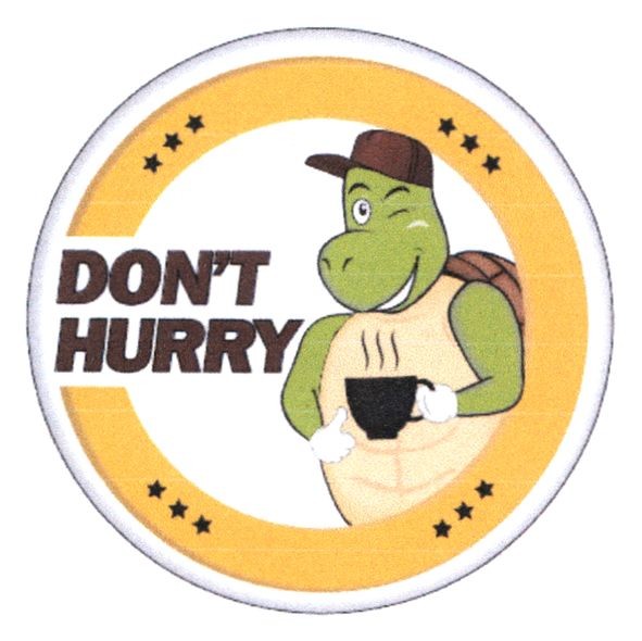 don`t hurry