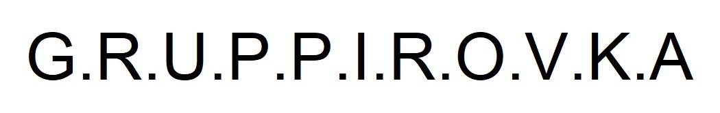 g.r.u.p.p.i.r.o.v.k.a