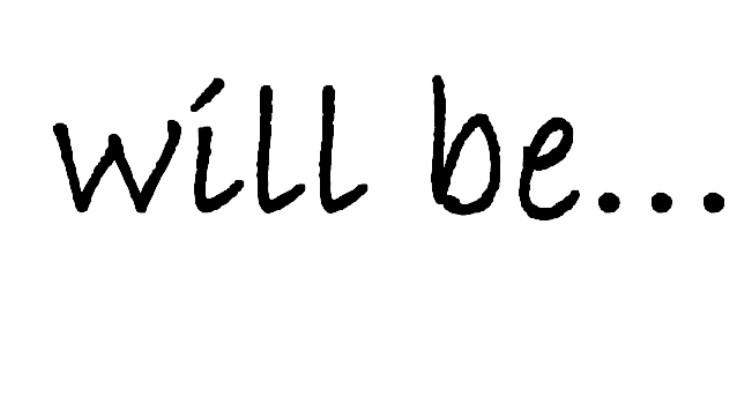 will be...