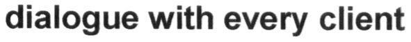 dialogue with every client