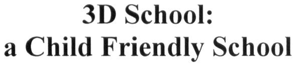 3d school: a child friendly school