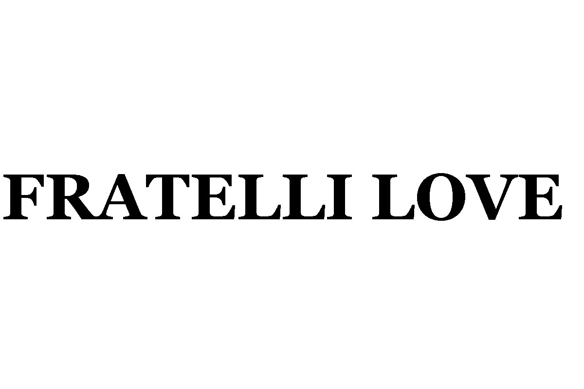 fratelli love